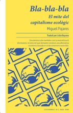BLA-BLA-BLA - EL MITE DEL CAPITALISME ECOLOGIC - CAT, de Miguel Pajares | portada del libro