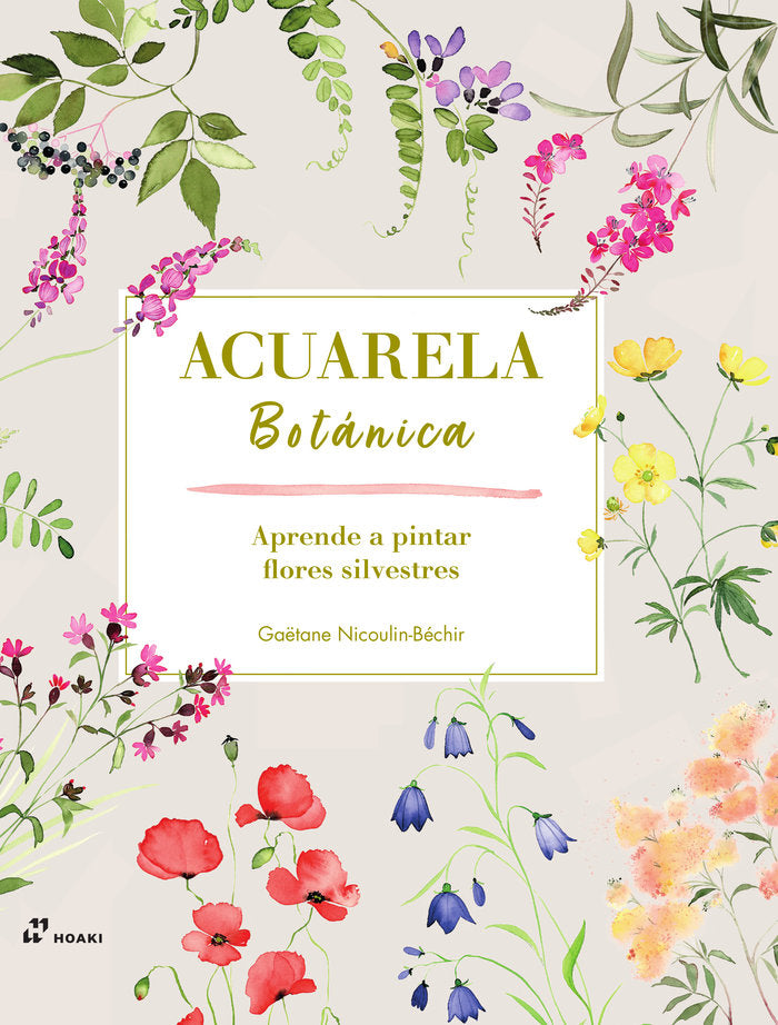 Acuarela Botánica(Aprende a pintar flores silvestres), de Nicoulin-Béchir, Gaetane | portada del libro