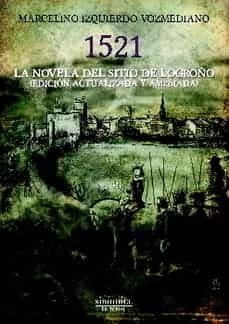 1521 LA NOVELA DEL SITIO DE LOGROÑO, de IZQUIERDO VOZMEDIANO | portada del libro