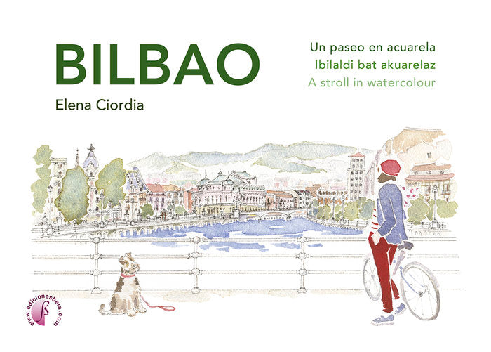 BILBAO. UN PASEO EN ACUARELA / IBILALDI BAT AKUARELAZ / A STROLL IN WATERCOLOUR, de CIORDIA, ELENA | portada del libro