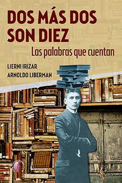 DOS MAS DOS SON DIEZ. LAS PALABRAS QUE CUENTAN, de IRIZAR LAZPIUR, LIERNI | portada del libro