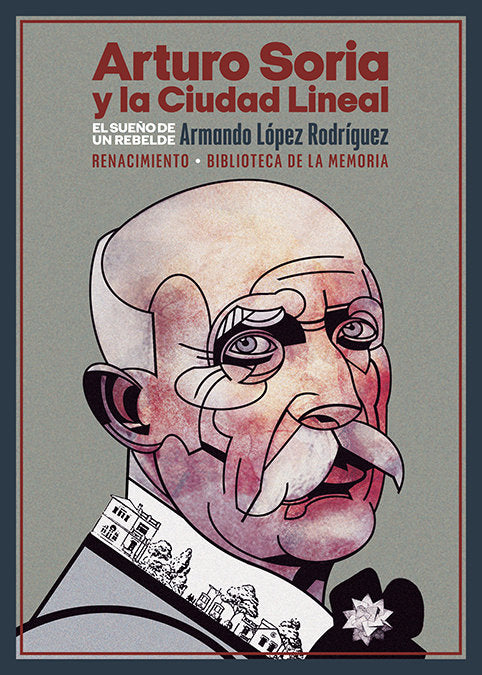 ARTURO SORIA Y LA CIUDAD LINEAL, de LOPEZ RODRIGUEZ, ARMANDO | portada del libro