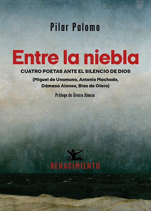ENTRE LA NIEBLA. CUATRO POETAS ANTE EL SILENCIO DE DIOS, de PALOMO, PILAR | portada del libro
