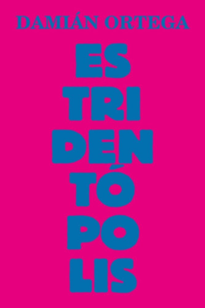 ESTRIDENTOPOLIS, de ORTEGA, DAMIAN | portada del libro