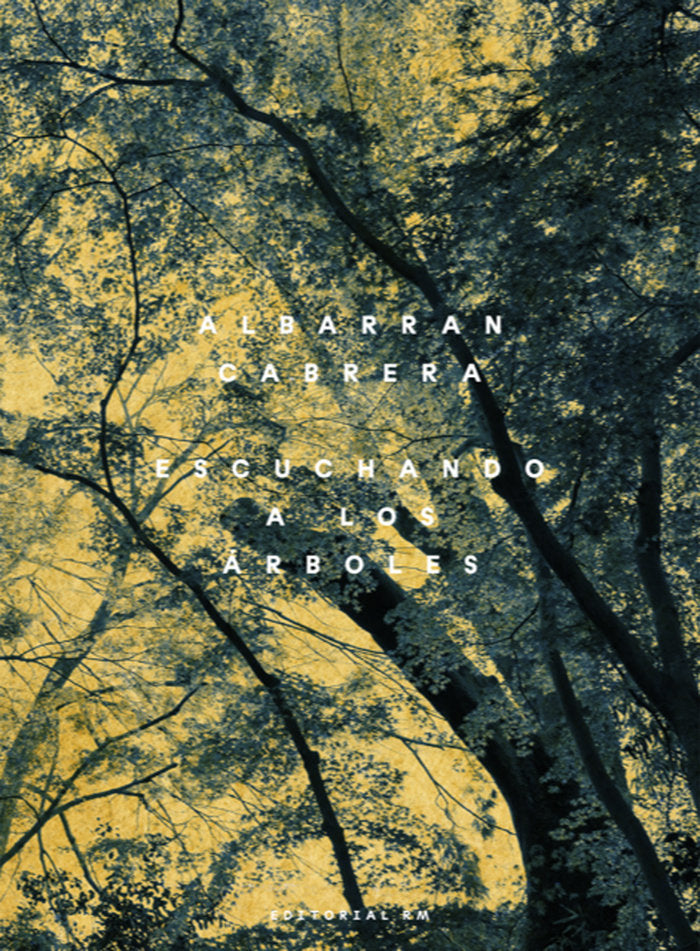 ESCUCHANDO A LOS ARBOLES, de ALBARRAN CABRERA | portada del libro