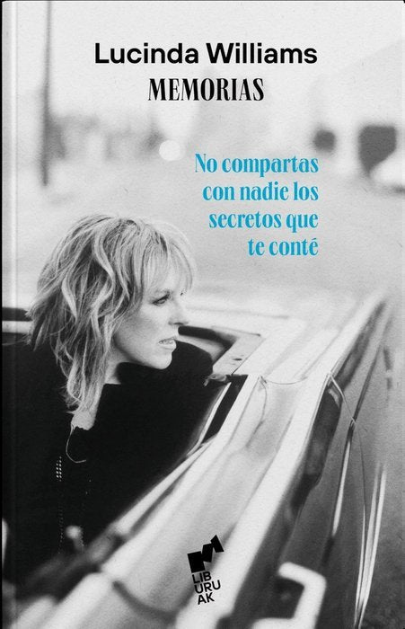 NO COMPARTAS CON NADIE LOS SECRETOS QUE TE CONTE. MEMORIAS, de WILLIAMS, LUCINDA | portada del libro