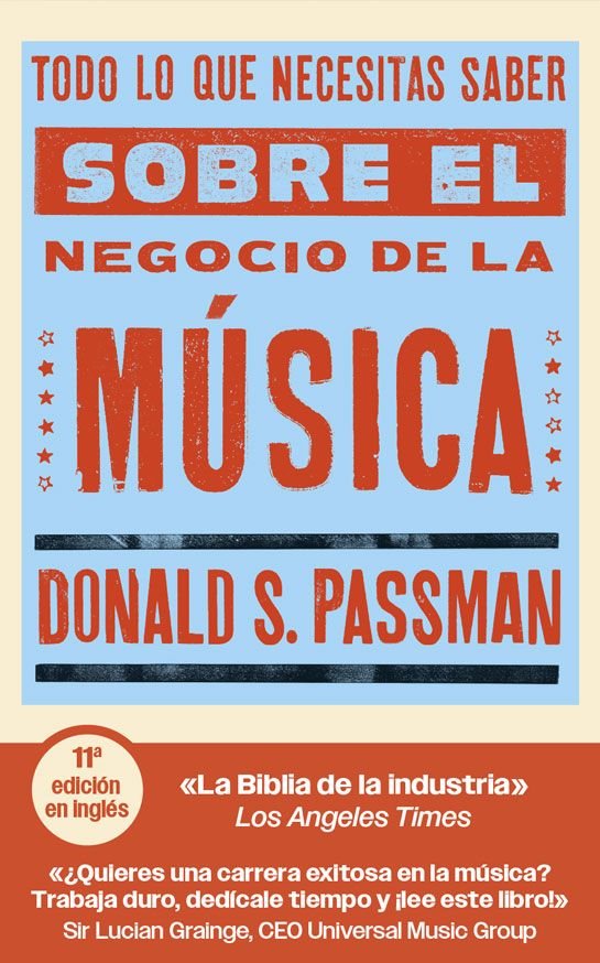 TODO LO QUE NECESITAS SABER SOBRE EL NEGOCIO DE LA MUSICA, de S. PASSMAN, DONALD | portada del libro