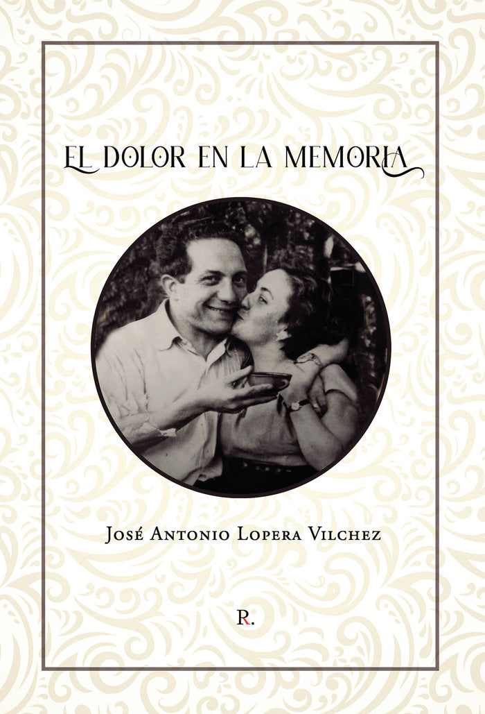 El dolor en la memoria, de Lopera Vílchez, José Antonio | portada del libro