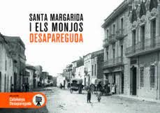 SANTA MARGARIDA I ELS MONJOS DESAPAREGUDA, de ENTITATS COLÚLABORADORES | portada del libro