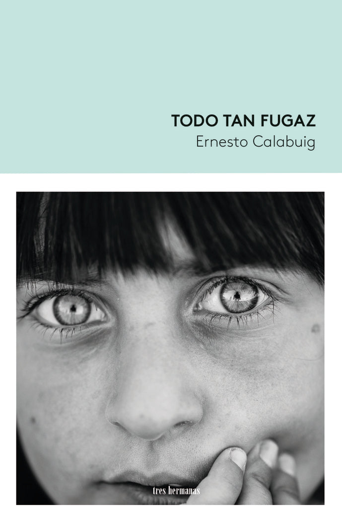 TODO TAN FUGAZ, de CALABUIG, ERNESTO | portada del libro