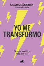 Yo me transformo, de GUADA SANCHEZ | portada del libro