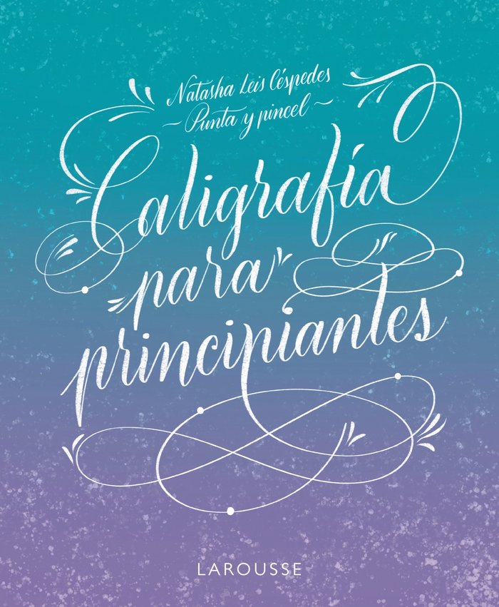 CALIGRAFIA PARA PRINCIPIANTES, de LEIS CESPEDES, NATASHA | portada del libro