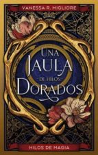 Una jaula de hilos dorados, de Vanessa R. Migliore | portada del libro