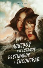Aquellos que estamos destinados a encontrar, de Joan He | portada del libro