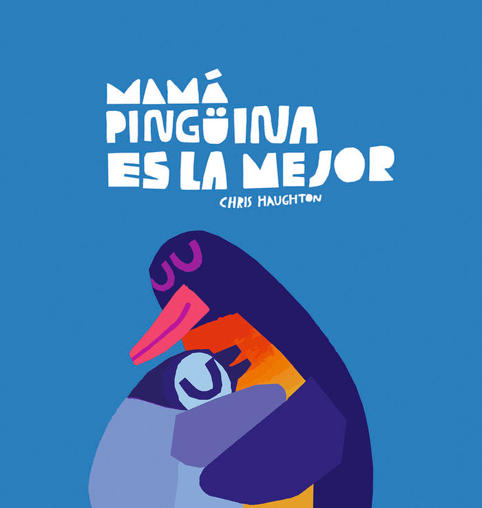 MAMA PINGUINA ES LA MEJOR, de HAUGHTON, CHRIS | portada del libro