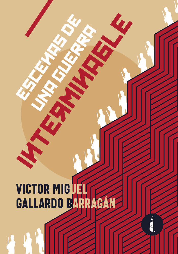 Escenas de una guerra interminable, de Gallardo Barragán, Víctor Miguel | portada del libro