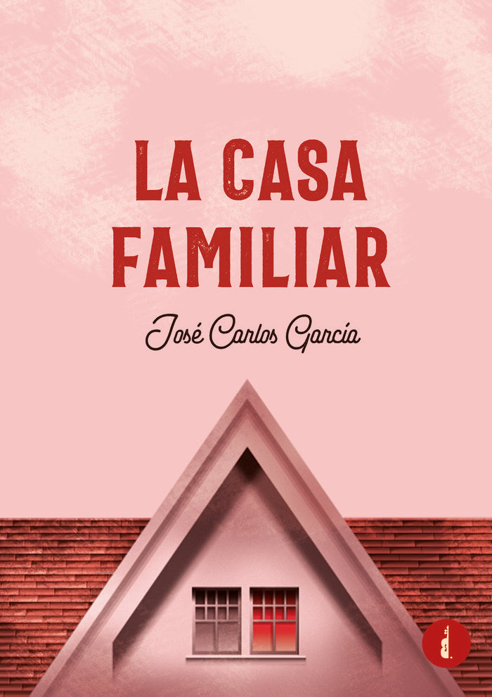 LA CASA FAMILIAR, de García, José Carlos | portada del libro