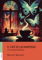 EL CAFÉ DE LAS MARIPOSAS Y OTRAS HISTORIAS FANTÁSTICAS, de MARCELO ARIEL MARTINEZ | portada del libro