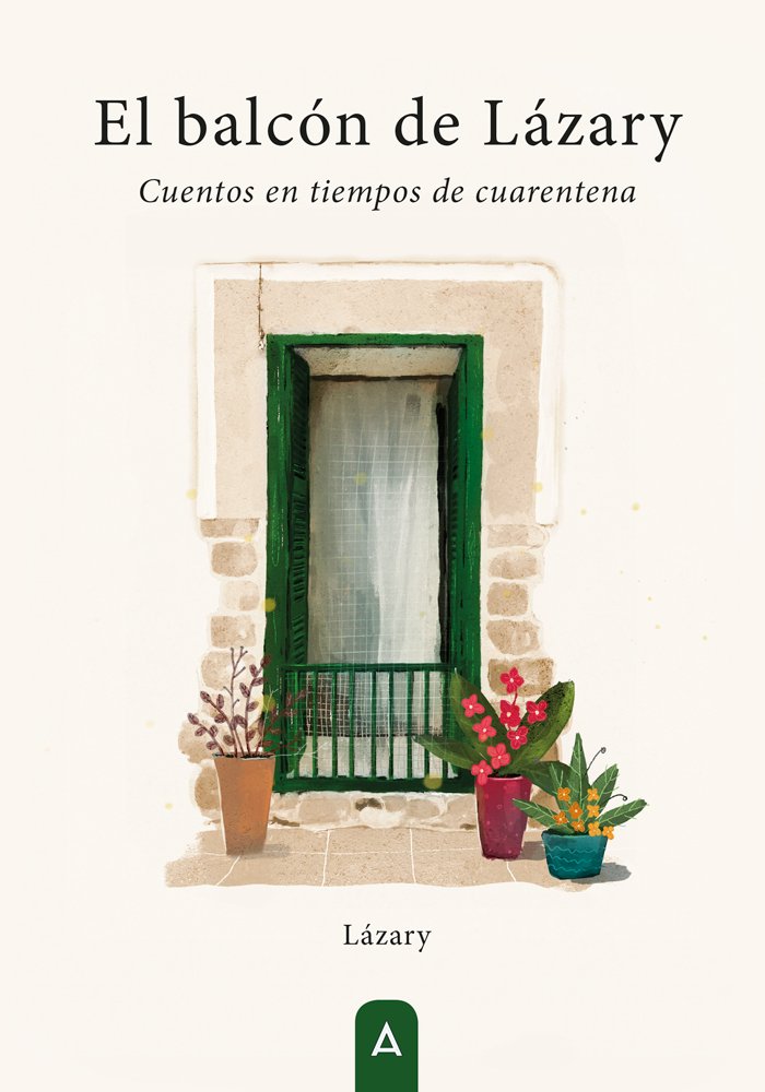 EL BALCON DE LAZARY CUENTOS EN TIEMPOS DE CUARENTENA, de LAZARY | portada del libro