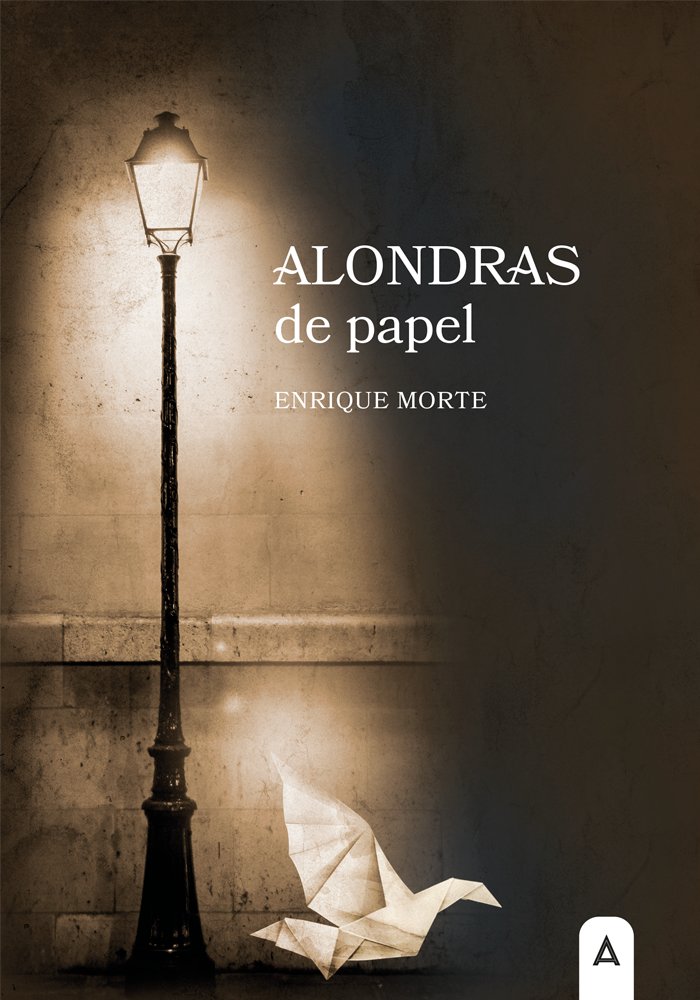 Alondras de papel, de MORTE MACIA, ENRIQUE | portada del libro