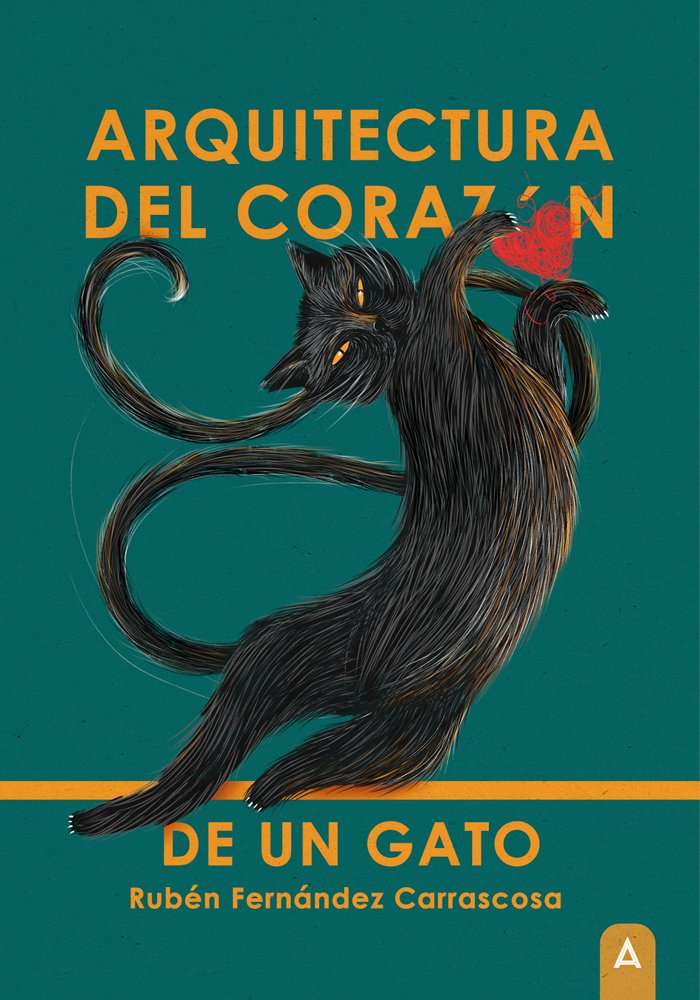 ARQUITECTURA DEL CORAZON DE UN GATO, de RUBEN FERNANDEZ CARRASCOSA | portada del libro