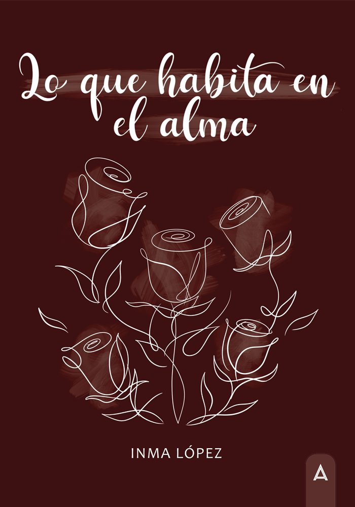 Lo que habita en el alma, de INMACULADA LOPEZ CALZADO | portada del libro