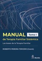 Manual de Terapia Familiar Sistémica. Las bases de la Terapia Familiar. Tomo I, de ROBERTO PEREIRA TERCERO | portada del libr