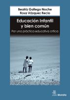 Educación Infantil y bien común. Por una práctica educativa crítica, de BEATRIZ GALLEGO NOCHE | portada del libro