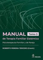 Manual de Terapia Familiar Sistémica. Psicoterapeuta Familiar y de Pareja. Tomo 3, de ROBERTO PEREIRA TERCERO | portada del l