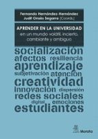 Aprender en la Universidad en un mundo volátil, incierto, cambiante y ambiguo, de FERNANDO HERNANDEZ HERNANDEZ | portada del
