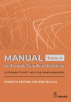 MANUAL DE TERAPIA FAMLIAR SISTEMICA. LA TERAPIA FAMILIAR EN SITUA CIONES ESPECIALES. TOMO 4, de ROBERTO PEREIRA TERCERO | por