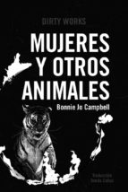 MUJERES Y OTROS ANIMALES, de Bonnie Jo Campbell | portada del libro