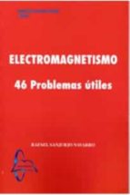 ELECTROMAGNETISMO 46 PROBLEMAS UTILES, de Rafael Sanjurjo Navarro | portada del libro