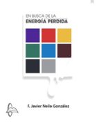 En busca de la energia perdida, de F. Javier Neila González | portada del libro