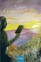 CRONICAS AL ALBA, de ARI ALONSO | portada del libro