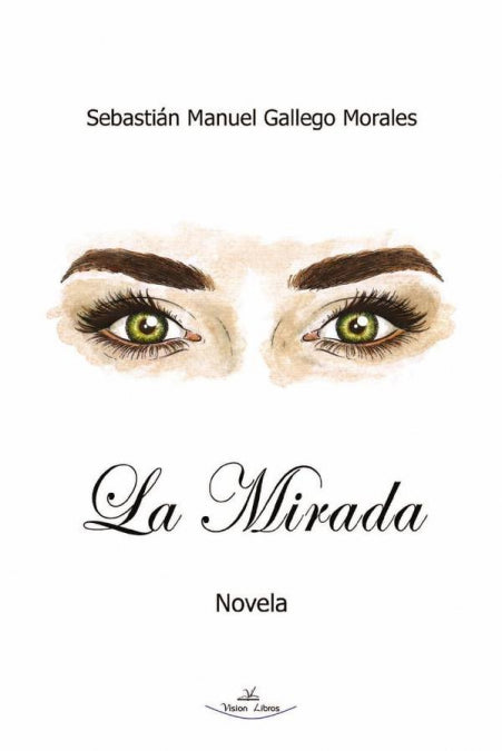 La mirada, de GALLEGO MORALES, SEBASTIAN MANUEL | portada del libro