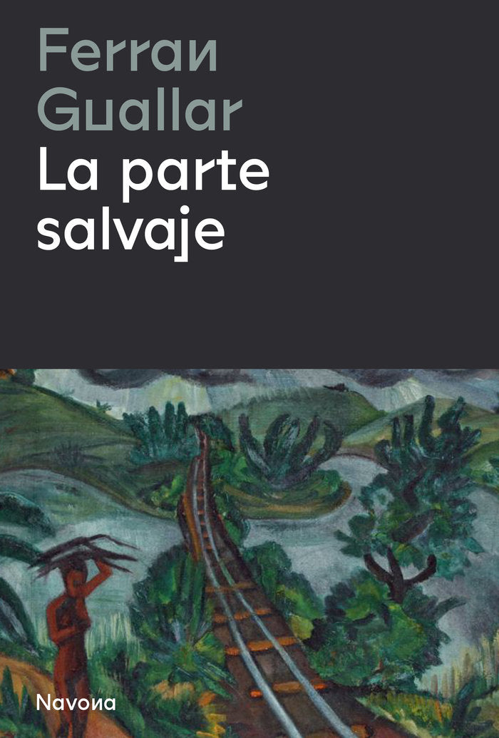 LA PARTE SALVAJE, de GUALLAR, FERRAN | portada del libro