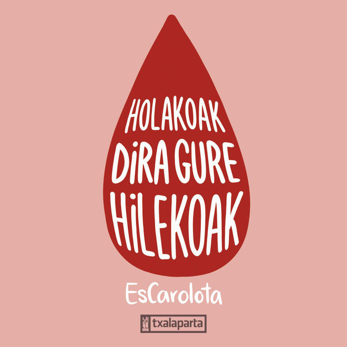 HOLAKOAK DIRA GURE HILEKOAK, de DE PRADA ANTON, CAROLINA (ESCAROLOTA) | portada del libro