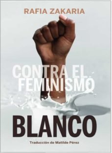 Contra el feminismo blanco, de ZAKARIA | portada del libro