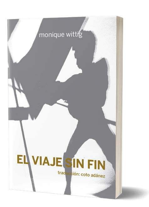 EL VIAJE SIN FIN, de WITTIG, MONIQUE | portada del libro