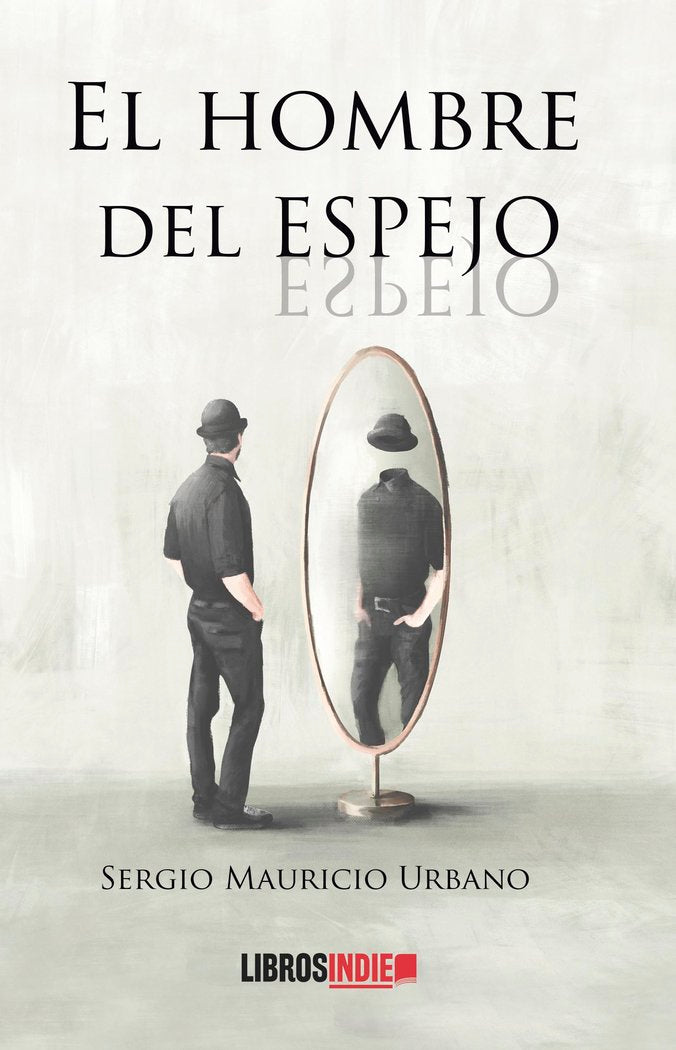 El hombre en el espejo, de Urbano, Sergio Mauricio | portada del libro