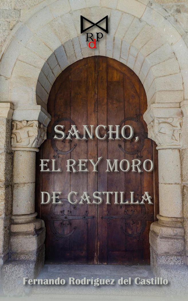 Sancho, el rey moro de Castilla, de Rodríguez del Castillo, Fernando | portada del libro