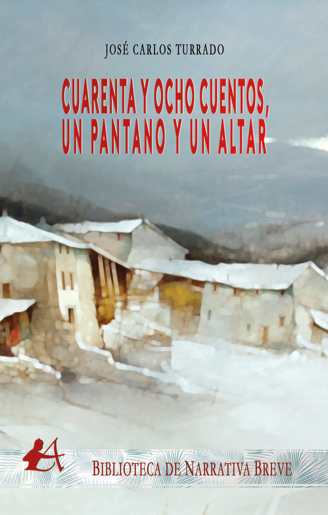 Cuarenta y ocho cuentos, un pantano y un altar, de Turrado, José Carlos | portada del libro
