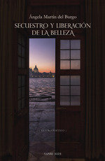 SECUESTRO Y LIBERACION DE LA BELLEZA, de MARTIN DEL BURGO, ANGELA | portada del libro