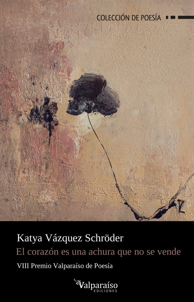 EL CORAZON ES UNA ACHURA QUE NO SE VENDE, de VAZQUEZ SCHRODER, KATYA | portada del libro