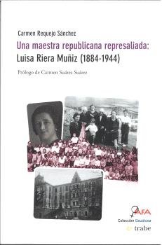 UNA MAESTRA REPUBLICANA REPRESALIADA LUISA RIERA MUÑIZ (188, de REQUEJO SANCHEZ | portada del libro