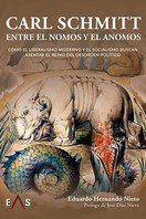 CARL SCHMITT, ENTRE EL NOMOS Y EL ANOMOS, de HERNANDO NIETO, EDUARDO | portada del libro