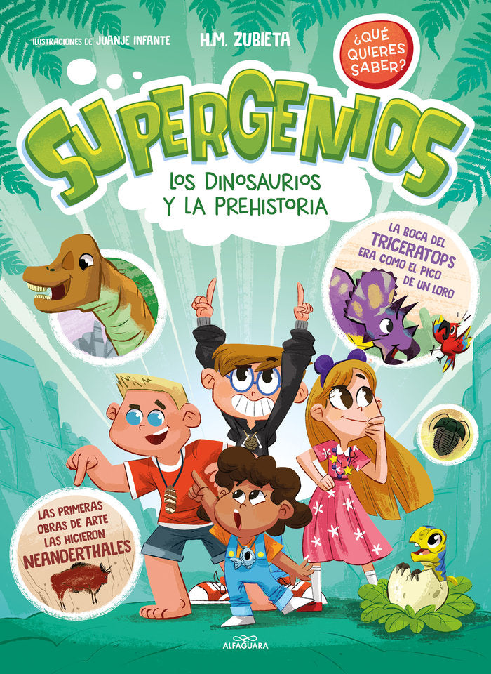 LOS DINOSAURIOS Y LA PREHISTORIA SUPERGENIOS QUE QUIERES SAB, de H M ZUBIETA | portada del libro