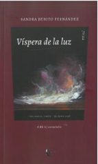 VISPERA DE LA LUZ, de SANDRA BENITO FERNANDEZ | portada del libro