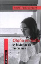 OTOÑO EN SOFIA, de REYNOL PEREZ VAZQUEZ | portada del libro